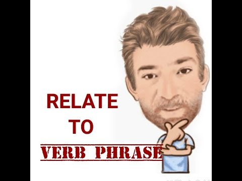 English Tutor Nick P Verb Phrase (389) Relate to - Five Meanings