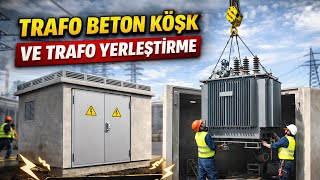 Beton Trafo Köşkü ve Trafo Yerleştirme | İnce Detaylı Teknik Anlatım