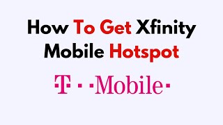 How To Get Xfinity Mobile Hotspot