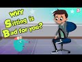 Why Sitting Is Bad For You Bad Effects Of SITTING On Health Dr Binocs Show Peekaboo Kidz