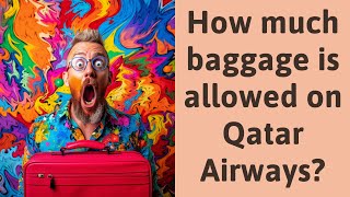 How much baggage is allowed on Qatar Airways?