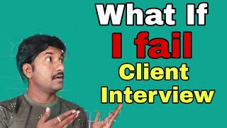What If I fail in Client Interview | What is client Round interview