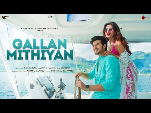 Gallan Mithiyan Lyrics - Anmol Daniel, Shikha & Shantanu Gadkhel