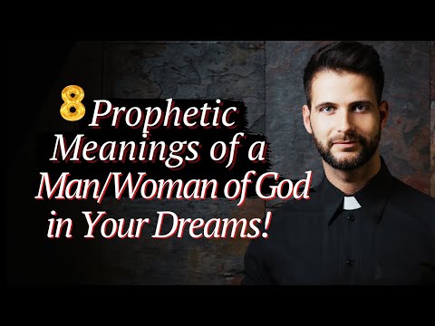 8 Prophetic Meanings of Seeing a Man or Woman of God in Your Dreams!