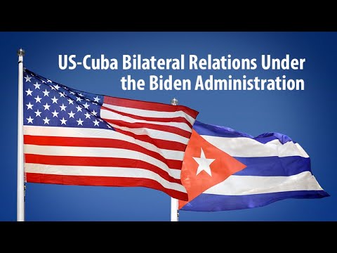 , title : 'US-Cuba Bilateral Relations Under the Biden Administration