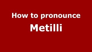 How to pronounce Metilli