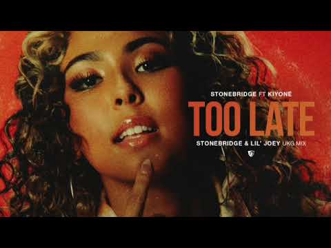 OUT NOW StoneBridge ft Kiyoné - Too Late (StoneBridge & Lil' Joey UKG Mix)