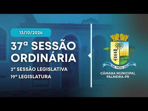 37ª Sessão Ordinária | 2ª Sessão Legislativa | 19ª Legislatura | 13/10/2026