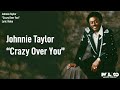 Johnnie Taylor - Crazy Over You (Lyric Video)