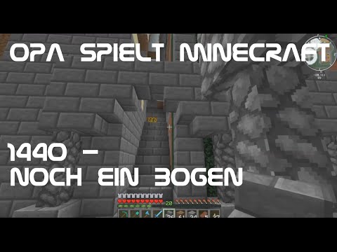 Opa spielt Minecraft 1440 - Noch ein Bogen