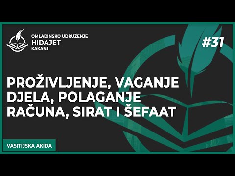 31 Proživljenje, vaganje djela, polaganje računa, sirat i šefaat - dr. Zijad Ljakić
