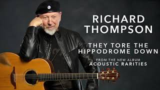 Richard Thompson - They Tore The Hippodrome Down
