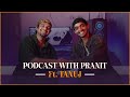 Podcast with Pranit ft. Tanuj | Baatein Ep. 2