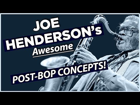 Joe Henderson's Post-Bop Concepts