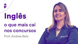Inglês: o que mais cai nos concursos - Prof. Andrea Belo