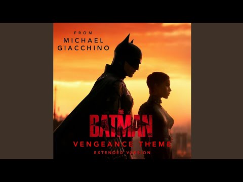 THE BATMAN | Vengeance Theme - Michael Giacchino (EXTENDED VERSION)