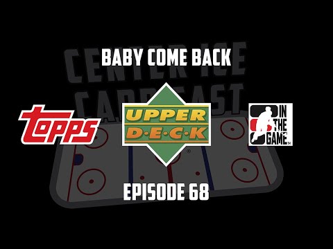 Center Ice Card Cast — Hockey Card Podcast — Ep. 68: Baby Come Back (Old Product Reminiscing)