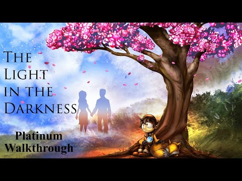 The Light in the Darkness - 100% Platinum Walkthrough