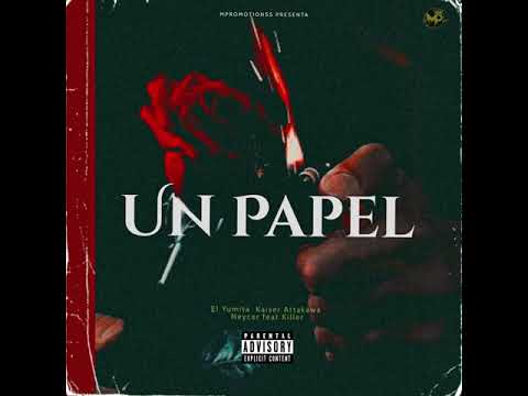 Neycer, Kaiser Attakawa, El Yumita feat Killer - Un Papel (Audio Oficial)