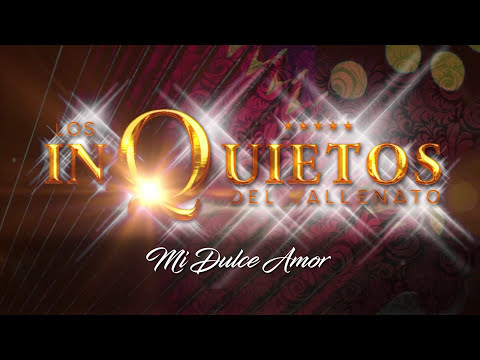 Mi Dulce Amor  - Los Inquietos Del Vallenato - Audio