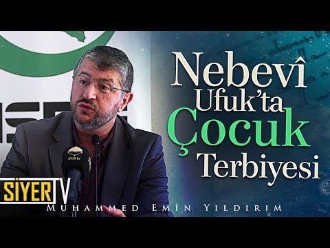 Nebevî Ufuk'ta Çocuk Terbiyesi | Muhammed Emin Yıldırım (İtalya)