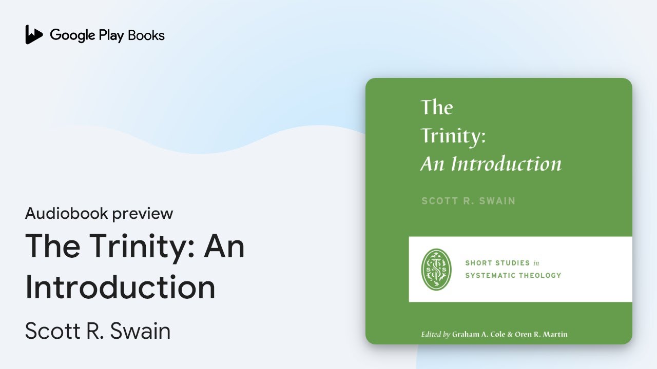 The Trinity: An Introduction by Scott R. Swain · Audiobook preview