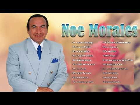 Noe Morales Sus Mejores Canciones - Grandes Exitos De Noe Morales - Rockola Mix 2021
