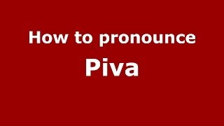 How to pronounce Piva