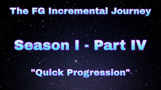 The FG Incremental Journey - [Season I / Part IV]
