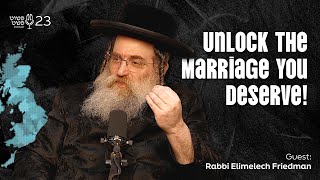 פתח את הנישואין שמגיע לך - הרב אלימלך פרידמן - פושט פשת • פרק 23