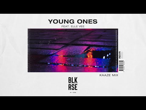 BLK RSE feat. Elle Vee - Young Ones (KAAZE Mix)