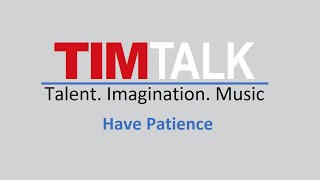 preview picture of video 'TIM Talk - Have Patience'