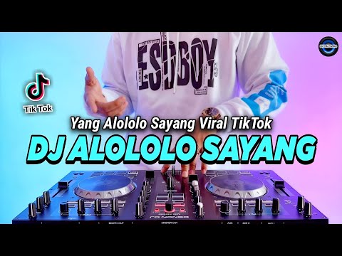 DJ YANG ALOLOLO SAYANG REMIX FULL BASS VIRAL TIKTOK TERBARU 2023 | DJ LOLOLO SAYANG