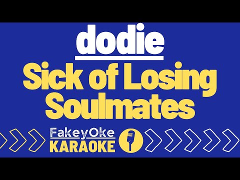dodie - Sick of Losing Soulmates [Karaoke]