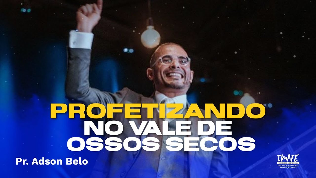 Profetizando no vale de ossos secos ! | Culto da Família | IMAFE | Pr. Adson Belo. |