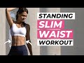10 MIN STANDING SLIM WAIST WORKOUT | BEST Smaller Waist Exercises for Women