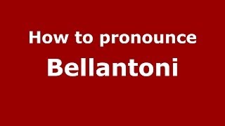 How to pronounce Bellantoni