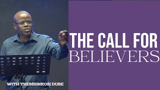 The Call For Believers | With Thembinkosi Dube