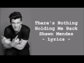 Shawn Mendes - There's Nothing Holding' Me Back LYRICS