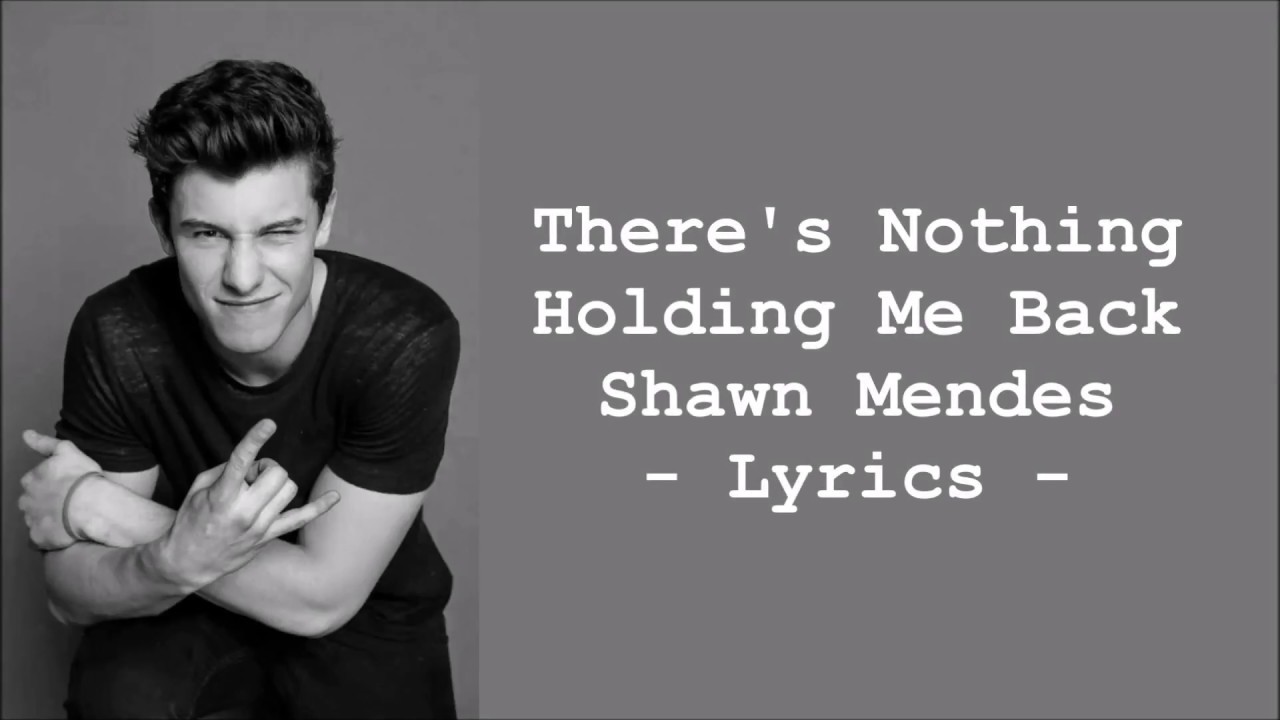 Shawn Mendes - There's Nothing Holding' Me Back LYRICS