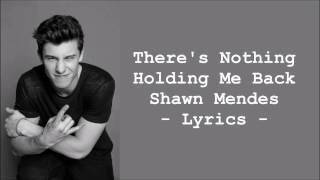 Shawn Mendes - There&#39;s Nothing Holding&#39; Me Back LYRICS