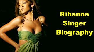 Rihanna | Rihanna Biography | Rihanna Songs 2016