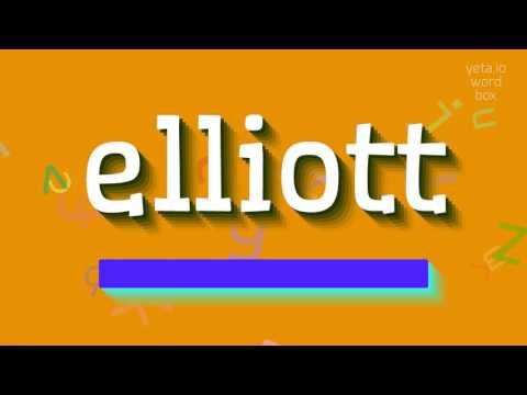 ELLIOTT - HOW TO PRONOUNCE IT?