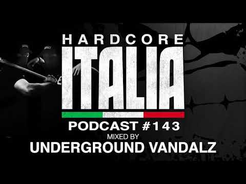 Hardcore Italia - Podcast #143 - Mixed by Underground Vandalz