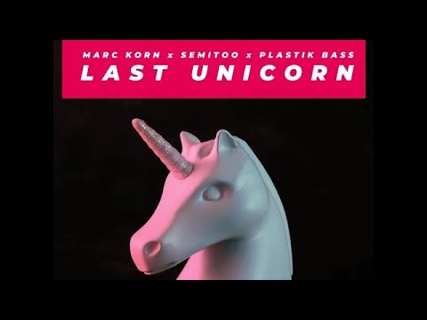 MARC KORN x SEMITOO x PLASTIK BASS - Last Unicorn (Radio Edit)