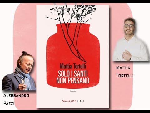 Mattia Tortelli “Solo i santi non pensano” con Alessandro Pazzi 27 settembre 2024