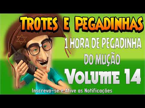 1 Hora de Pegadinhas do Mução - #Volume 14