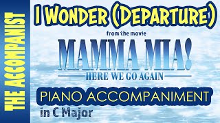 I Wonder (Departure) - from the movie 'Mamma Mia Here We Go Again'- Piano Accompaniment - Karaoke