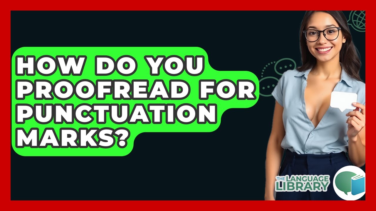How Do You Proofread For Punctuation Marks? - The Language Library