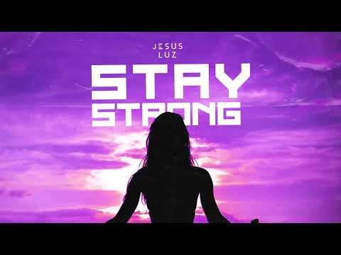 Stay Strong - Jesus Luz